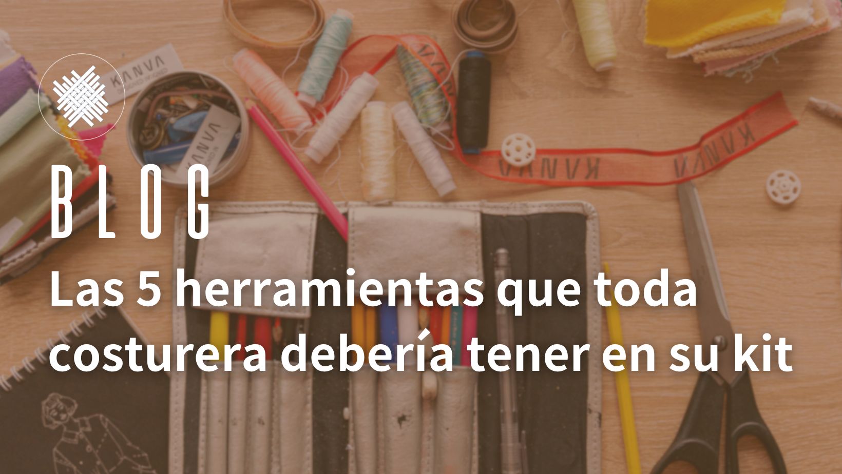 Las 5 herramientas que toda costurera debería tener en su kit